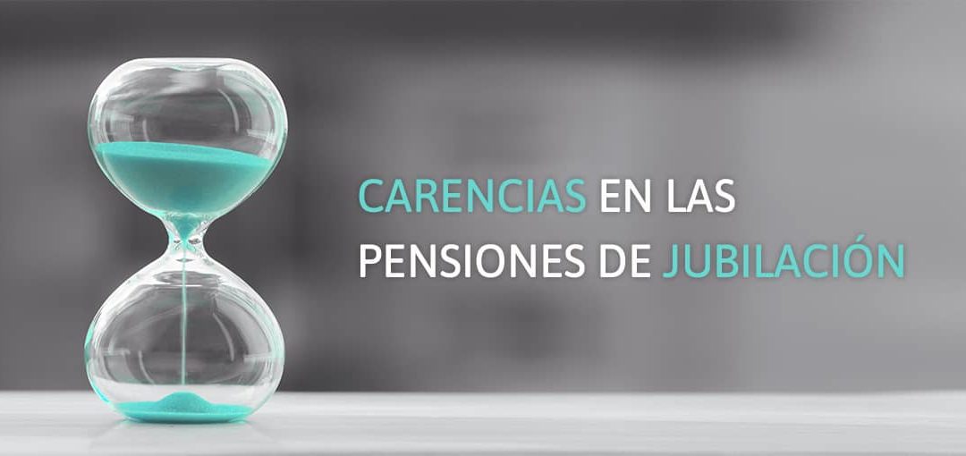 carencias en las pensiones de jubilación